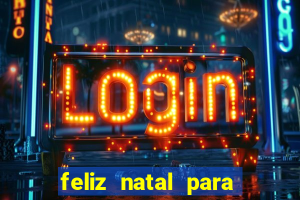 feliz natal para imprimir molde